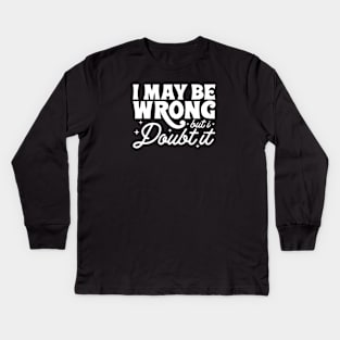 I may be wrong but I doubt it Kids Long Sleeve T-Shirt